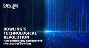 Bowling’s Technological Revolution